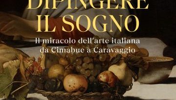 Vietri “DIPINGERE IL SOGNO, il miracolo dell’arte italiana da Cimabue a Caravaggio”